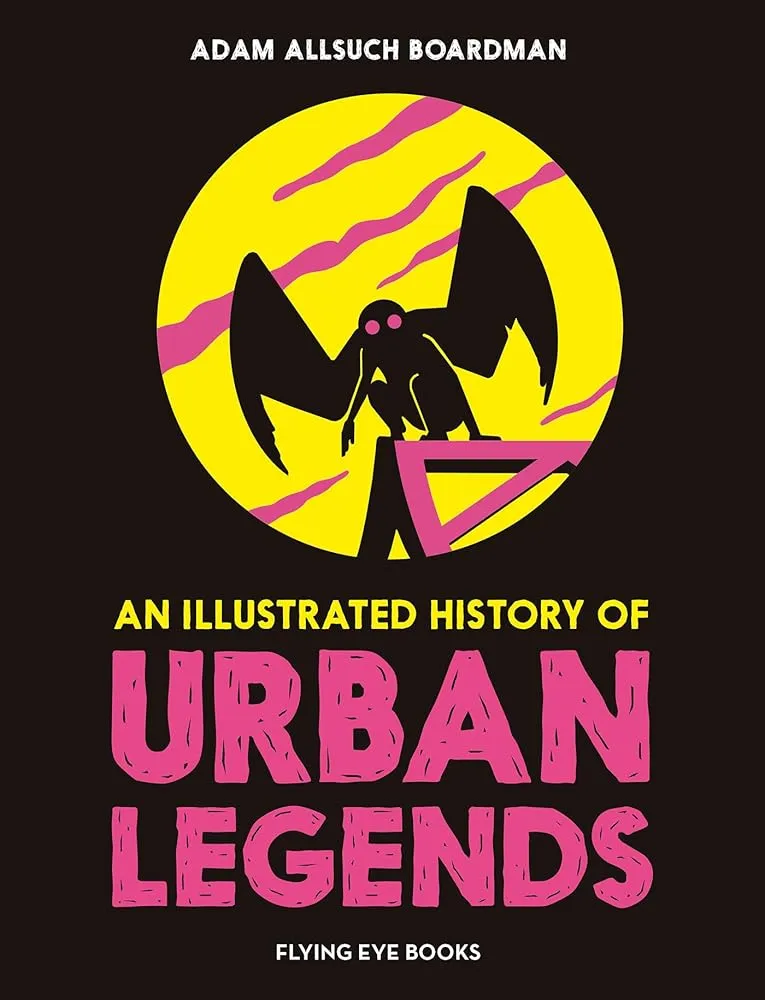 An Illustrated History of Urban Legends by Boardman